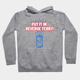 Put It In Reverse Terry! Hoodie